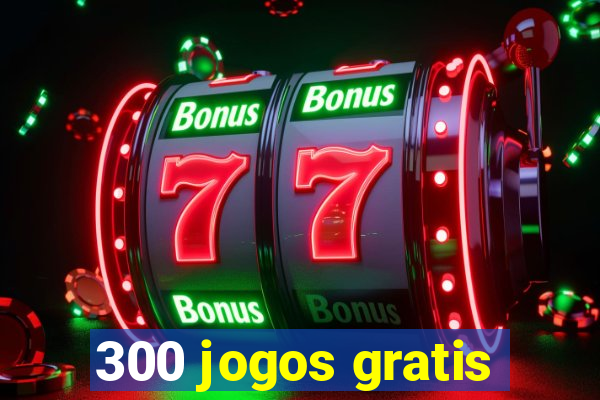 300 jogos gratis